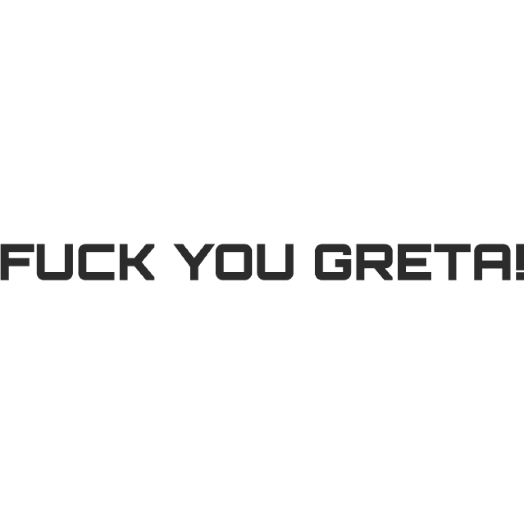 Fuck You Greta! III samolepka Fuck You Greta! III samolepka