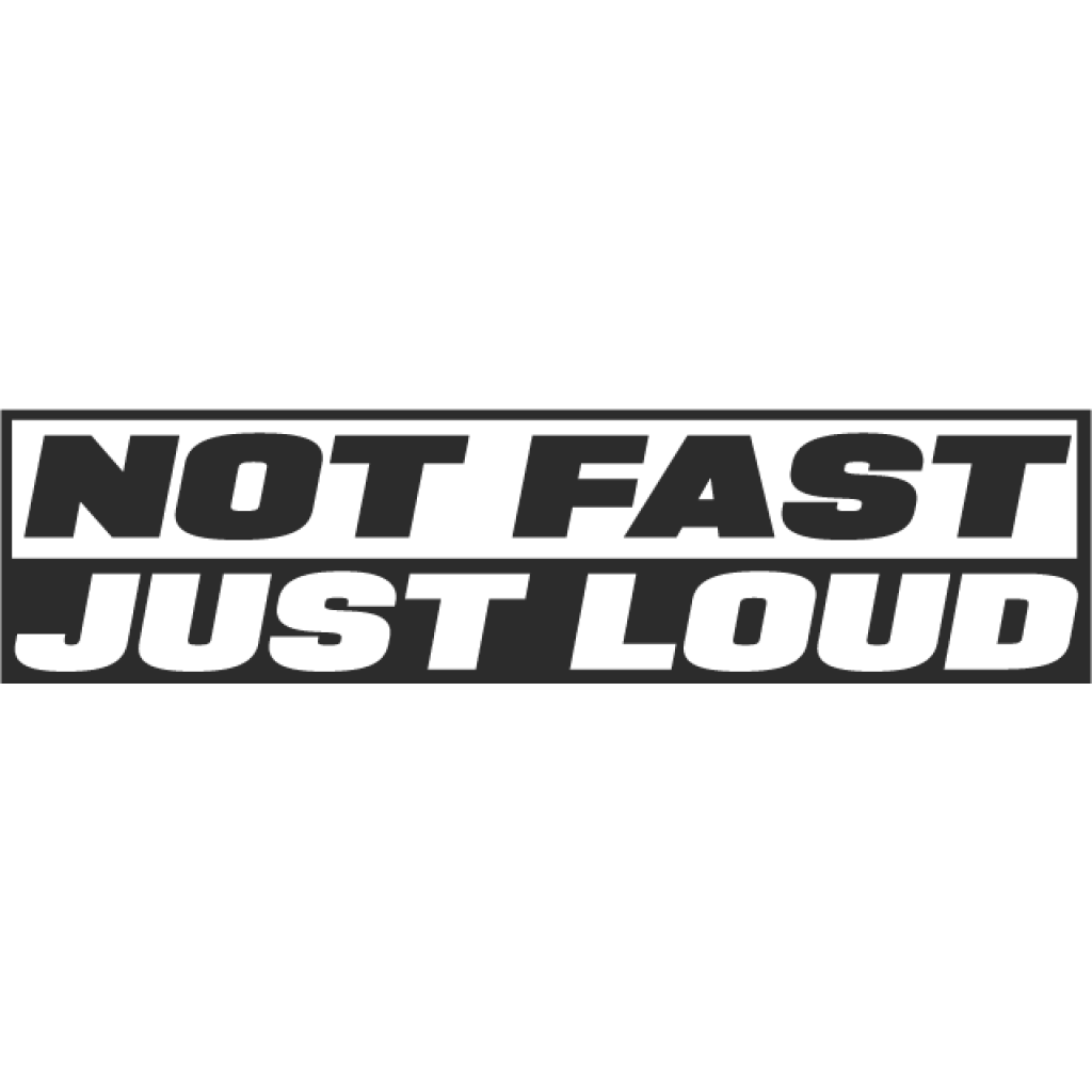 Not Fast Just Loud II samolepka Not Fast Just Loud II samolepka