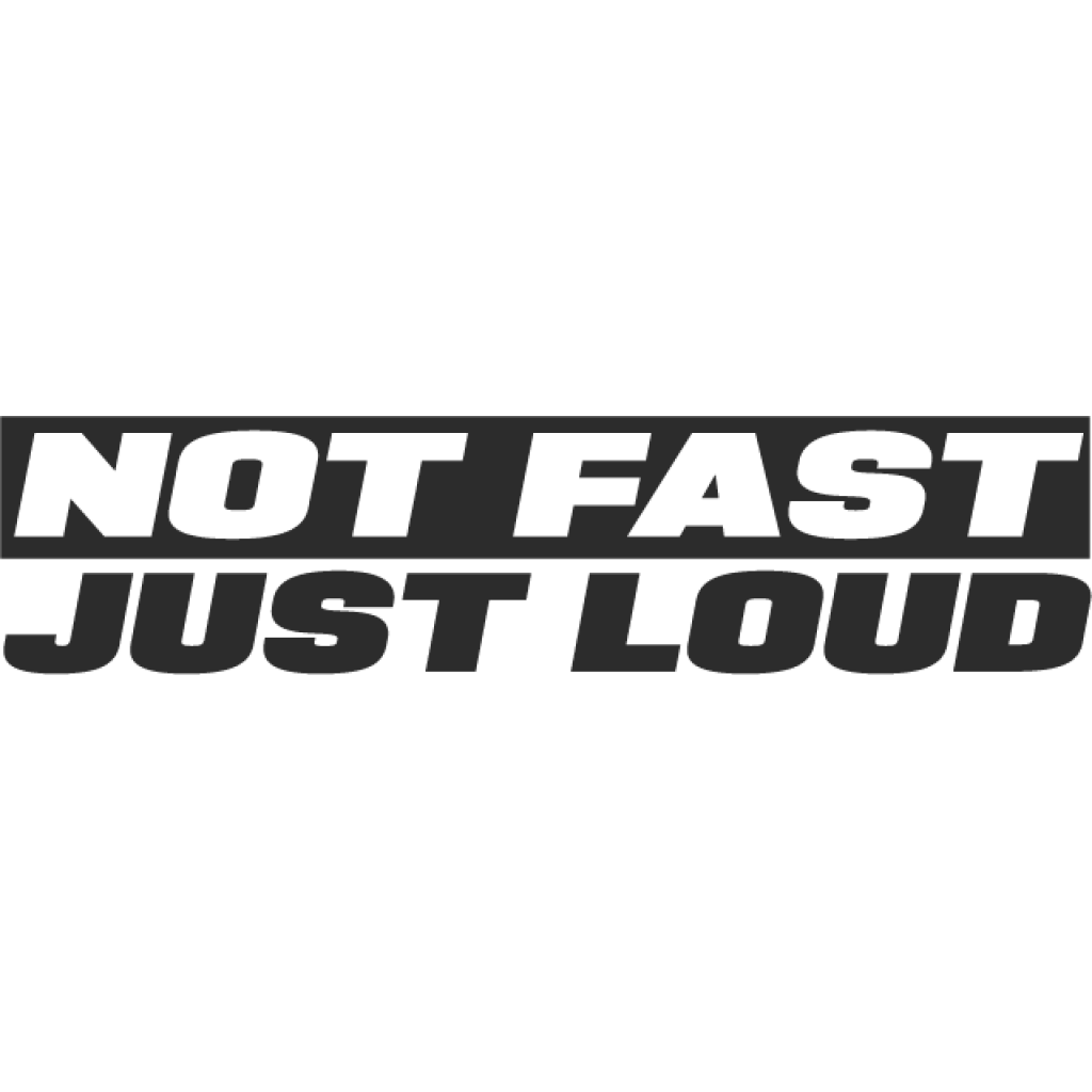 Not Fast Just Loud III samolepka Not Fast Just Loud III samolepka