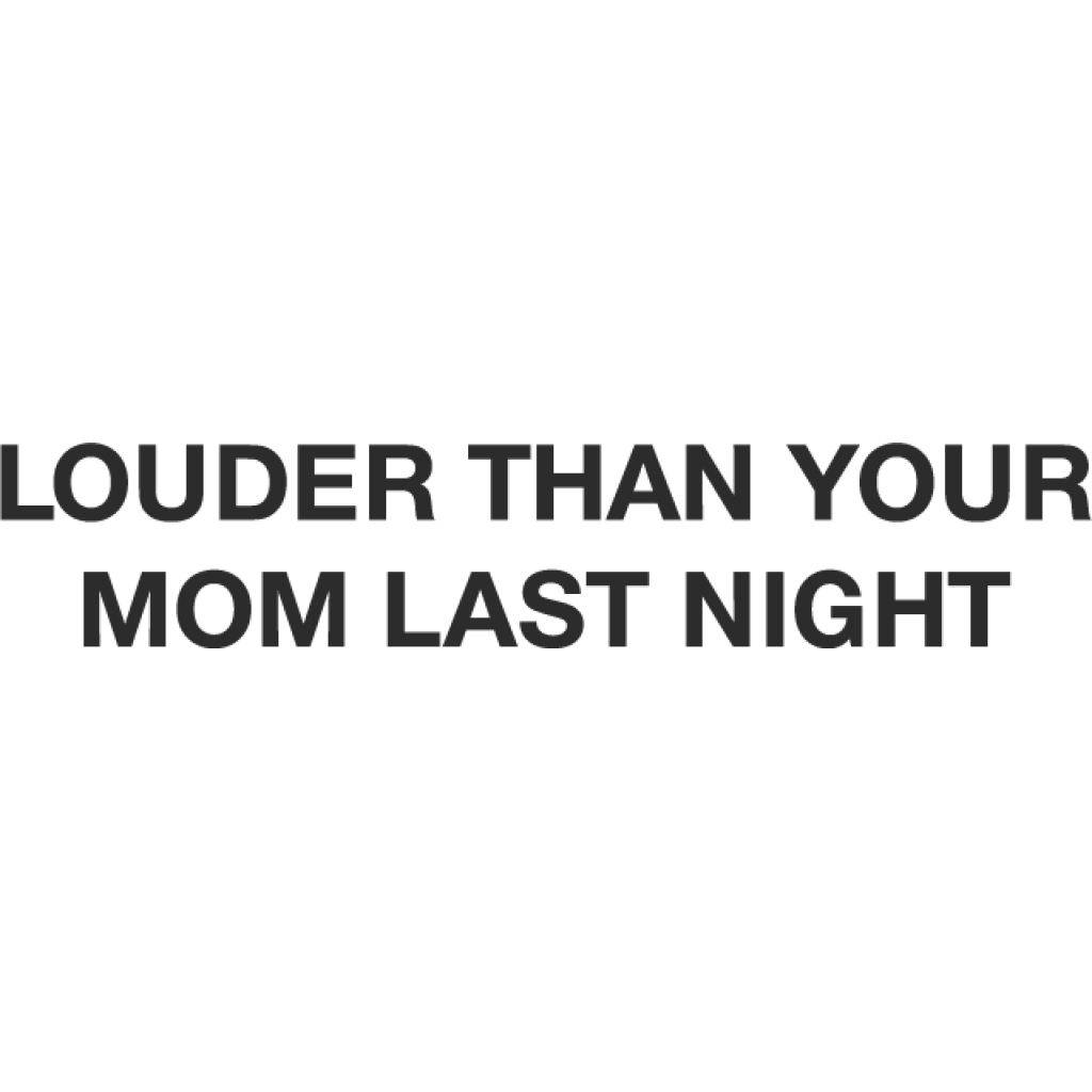 Louder Than Your Mom Last Night samolepka Louder Than Your Mom Last Night samolepka