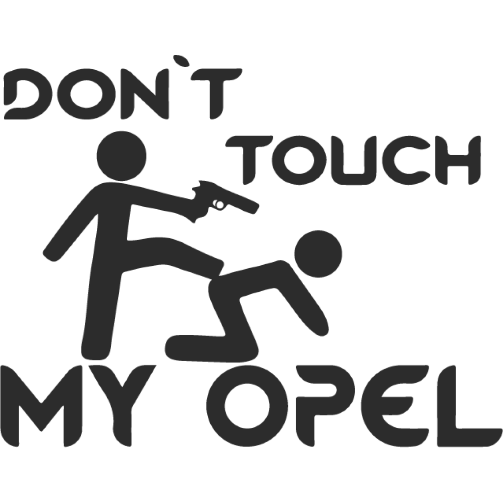Dont Touch My Opel samolepka Dont Touch My Opel samolepka