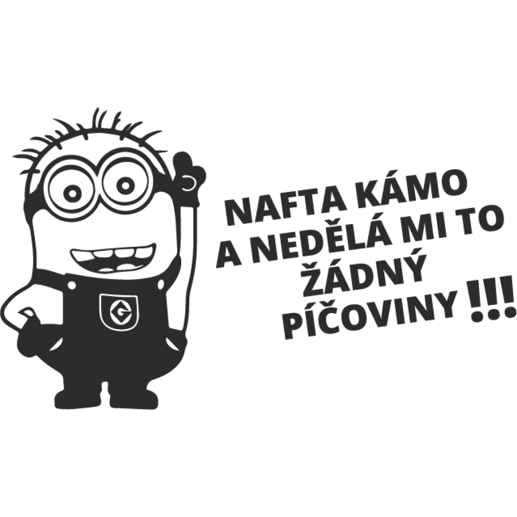 Nafta kámo a nedělá mi to žádný píčoviny samolepka Nafta kámo a nedělá mi to žádný píčoviny samolepka