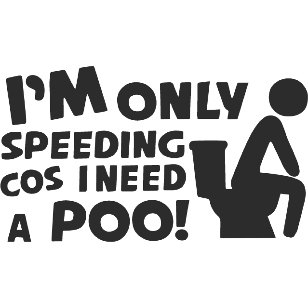 Im only speeding cos i need a poo! samolepka