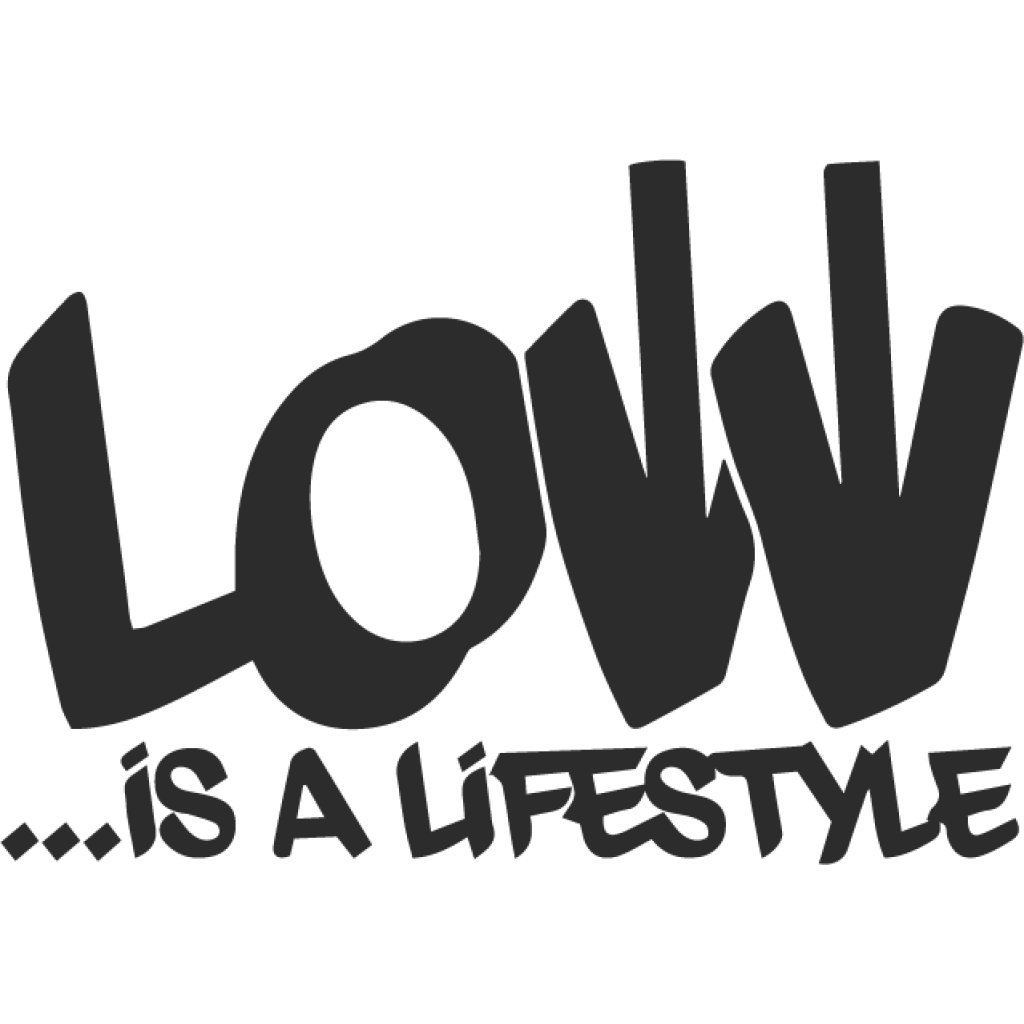 Low is a lifestyle samolepka Low is a lifestyle samolepka