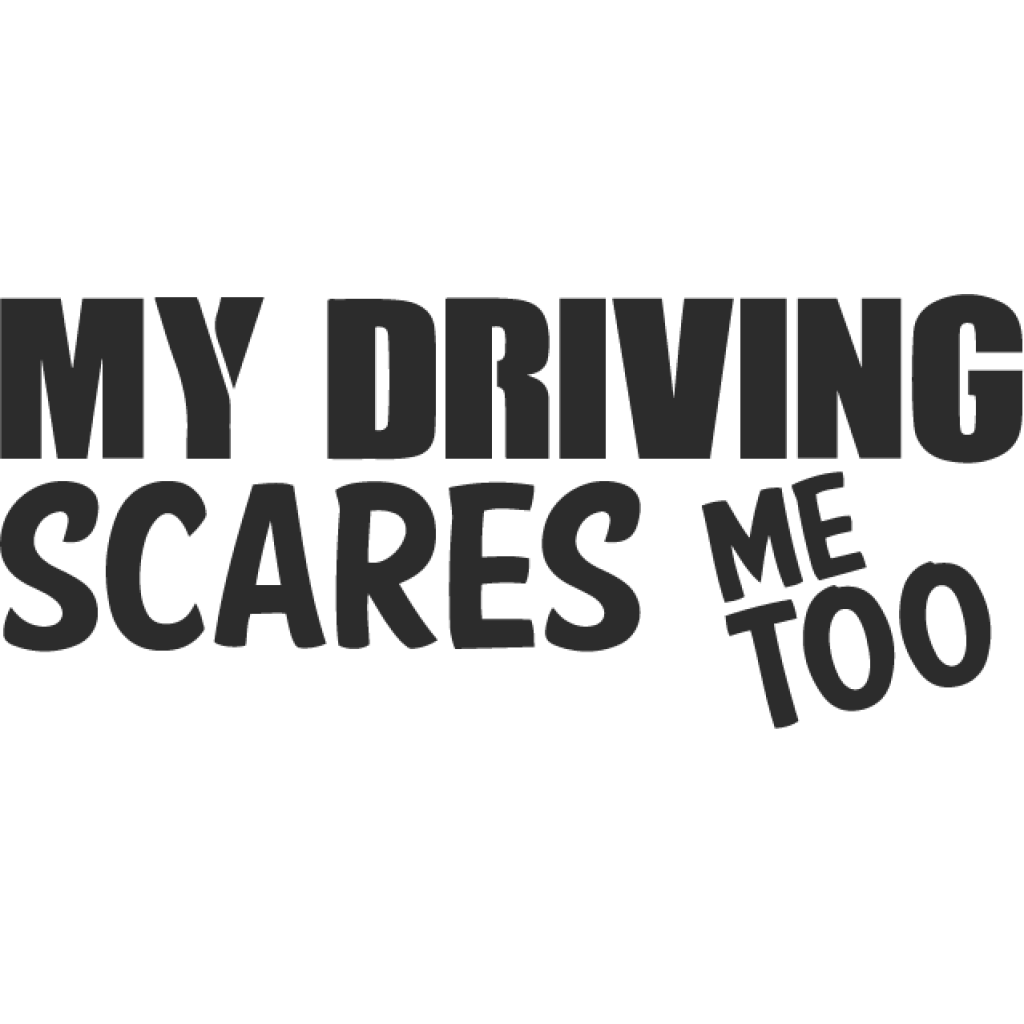 My driving scares me too samolepka