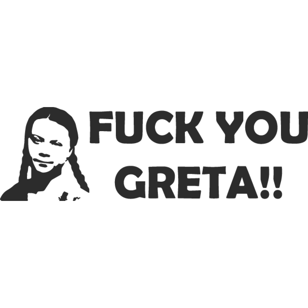 Fuck You Greta !! samolepka Fuck You Greta !! samolepka