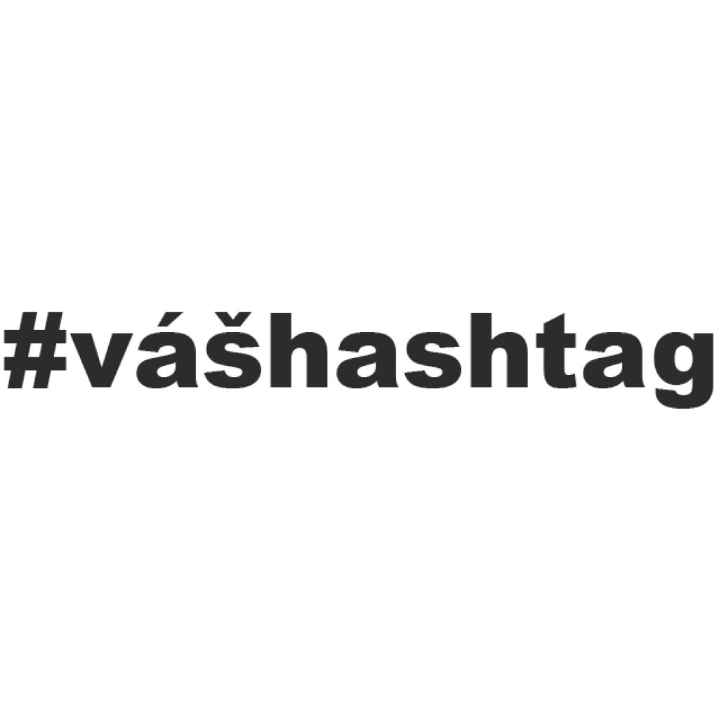Hashtag - Vlastní text samolepka Hashtag - Vlastní text samolepka