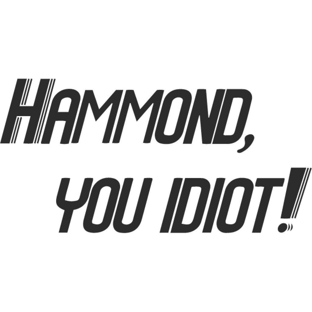 Hammond you idiot samolepka Hammond you idiot samolepka