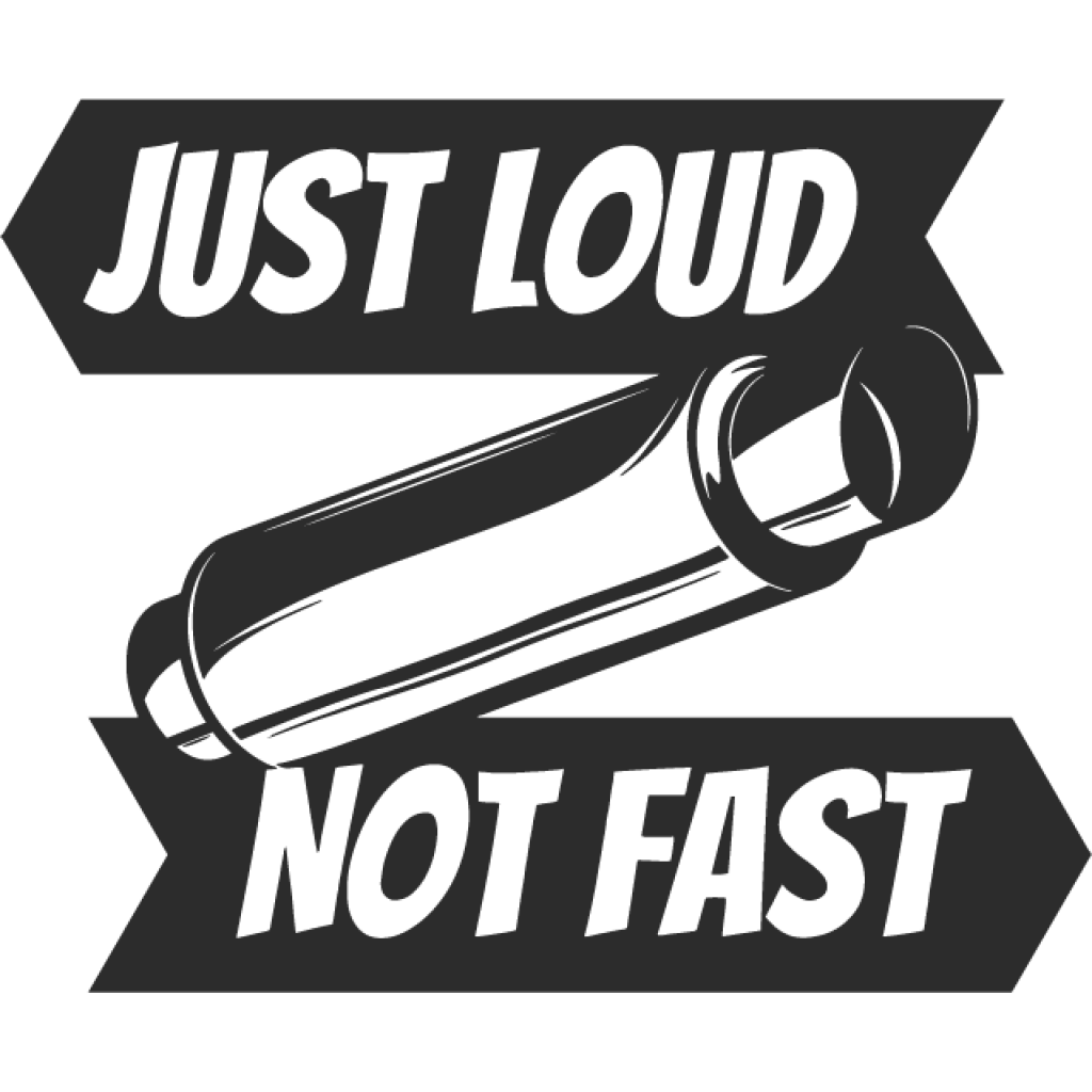 Just loud not fast samolepka Just loud not fast samolepka