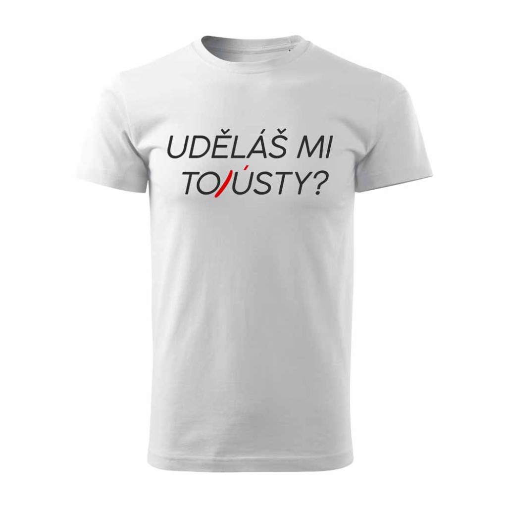 Tričko s potiskem Uděláš mi tousty? Tričko s potiskem Uděláš mi tousty?