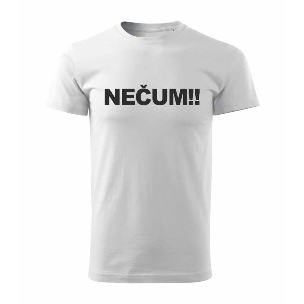 Tričko s potiskem Nečum! Tričko s potiskem Nečum!